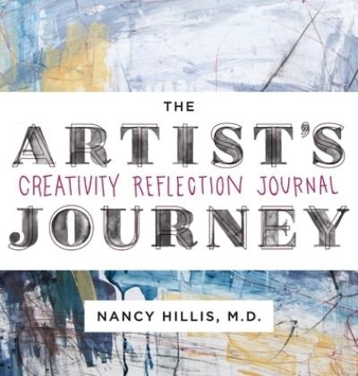 Nancy Hillis · The Artist's Journey Creativity Reflection Journal (Innbunden bok) (2020)