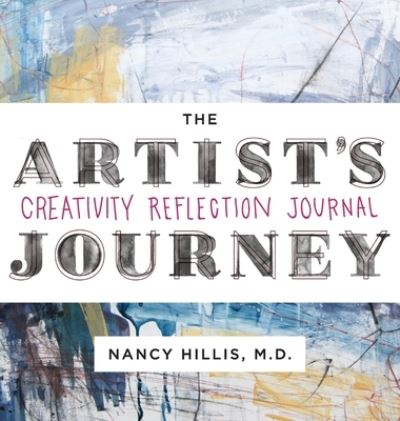 Cover for Nancy Hillis · The Artist's Journey Creativity Reflection Journal (Hardcover Book) (2020)