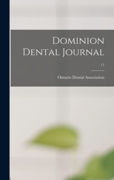 Dominion Dental Journal; 11 - Ontario Dental Association - Böcker - Legare Street Press - 9781013327476 - 9 september 2021