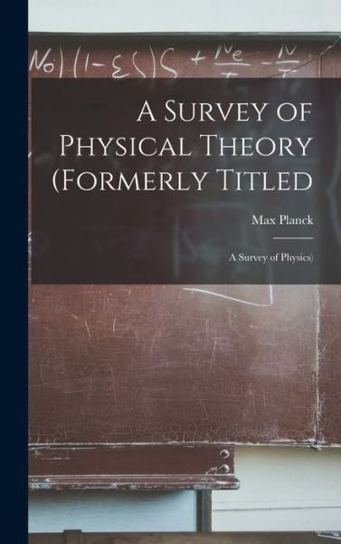Cover for Max 1858-1947 Planck · A Survey of Physical Theory (formerly Titled (Hardcover Book) (2021)