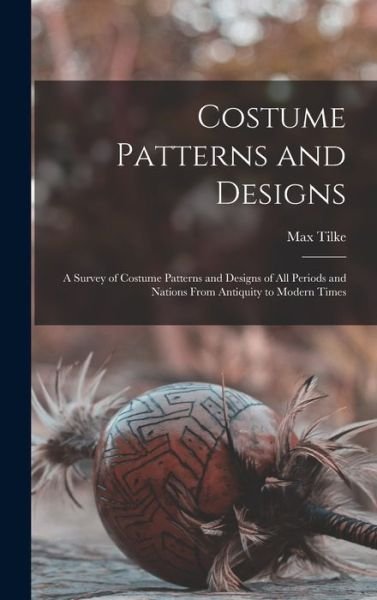 Cover for Max 1869-1942 Tilke · Costume Patterns and Designs (Hardcover Book) (2021)