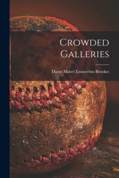 Cover for Mabel Emmerton Dame Brookes · Crowded Galleries (Paperback Book) (2021)