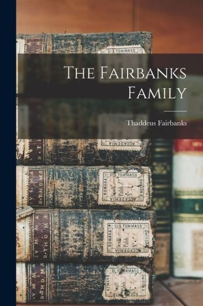 Cover for Thaddeus 1796-1886 Fairbanks · The Fairbanks Family (Paperback Bog) (2021)
