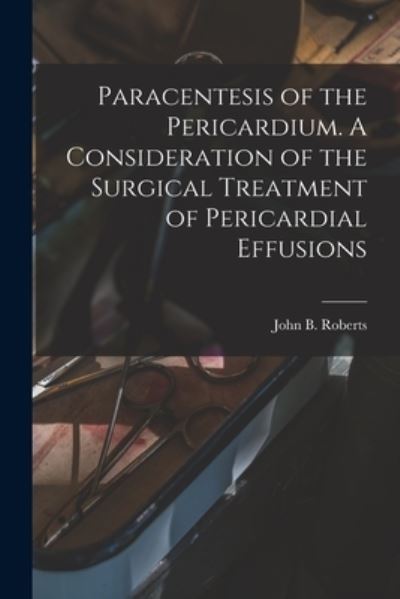 Cover for LLC Creative Media Partners · Paracentesis of the Pericardium. A Consideration of the Surgical Treatment of Pericardial Effusions (Paperback Book) (2021)