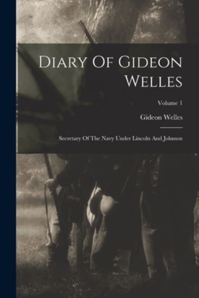 Cover for Gideon Welles · Diary of Gideon Welles (Book) (2022)