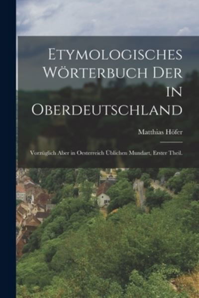 Cover for Matthias Höfer · Etymologisches Wörterbuch der in Oberdeutschland (Bok) (2022)