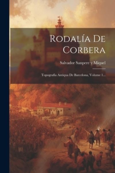 Cover for Salvador Sanpere Y Miquel · Rodalía de Corbera (Book) (2023)