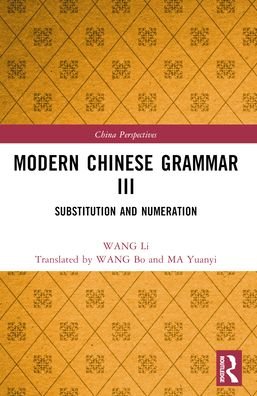 Cover for WANG Li · Modern Chinese Grammar III: Substitution and Numeration - China Perspectives (Paperback Book) (2024)