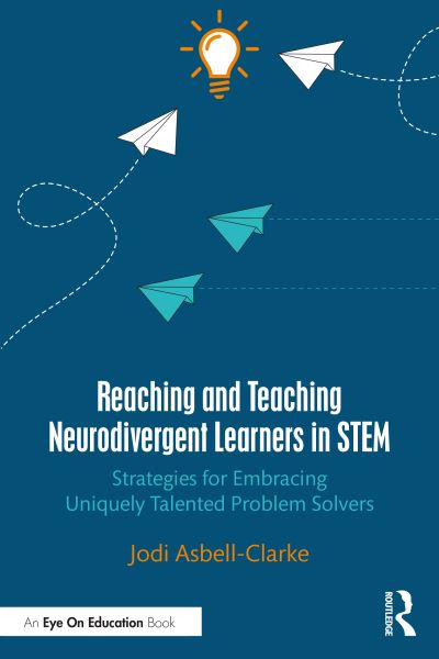 Cover for Jodi Asbell-Clarke · Reaching and Teaching Neurodivergent Learners in STEM: Strategies for Embracing Uniquely Talented Problem Solvers (Paperback Book) (2023)