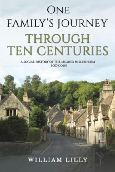 One Family’s Journey Through Ten Centuries: A social history of the second millennium – Book One - William Lilly - Livros - Austin Macauley Publishers - 9781035800476 - 5 de janeiro de 2024