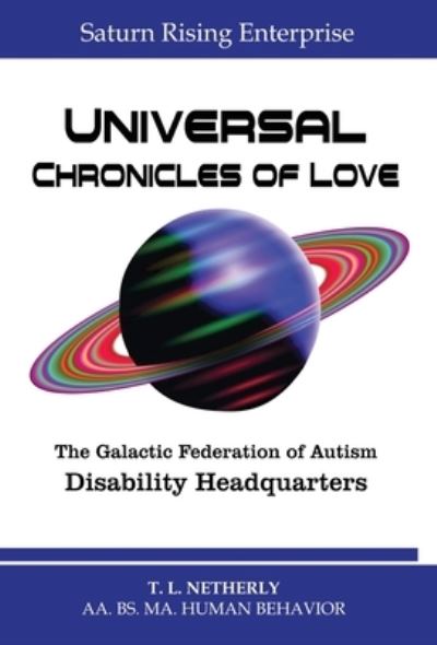 Cover for T. L. Netherly · Saturn Rising Enterprise - Universal Chronicles of Love (Book) (2023)