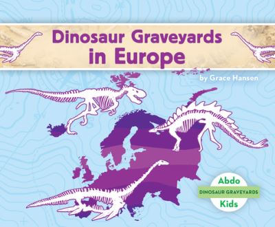 Cover for Grace Hansen · Dinosaur Graveyards in Europe (Hardcover Book) (2021)