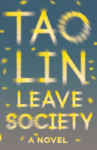 Leave Society - Vintage Contemporaries - Tao Lin - Bøger - Knopf Doubleday Publishing Group - 9781101974476 - 3. august 2021