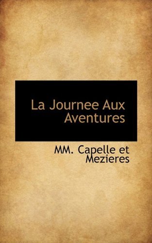 Cover for Mm. Capelle et Mezieres · La Journee Aux Aventures (Paperback Book) [French edition] (2009)