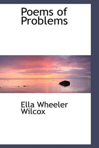 Cover for Ella Wheeler Wilcox · Poems of Problems (Hardcover Book) (2009)