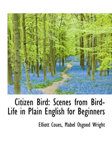 Cover for Mabel Osgood Wright · Citizen Bird: Scenes from Bird-life in Plain English for Beginners (Paperback Book) (2009)