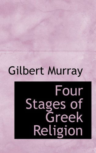 Four Stages of Greek Religion - Gilbert Murray - Książki - BiblioLife - 9781113726476 - 19 września 2009