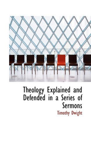 Cover for Timothy Dwight · Theology Explained and Defended in a Series of Sermons (Pocketbok) (2009)