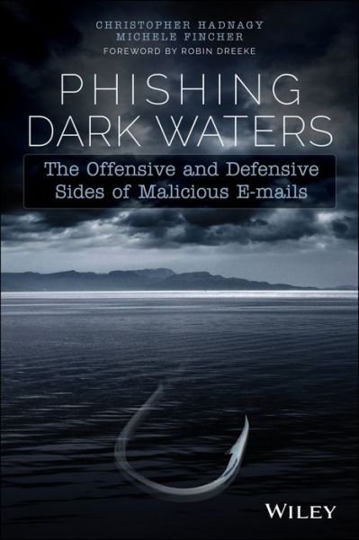 Cover for Christopher Hadnagy · Phishing Dark Waters: The Offensive and Defensive Sides of Malicious Emails (Paperback Bog) (2015)