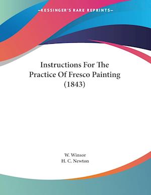 Cover for W Winsor · Instructions For The Practice Of Fresco Painting (1843) (Paperback Book) (2009)