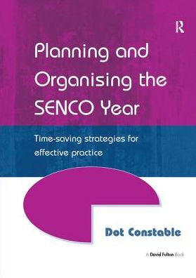 Cover for Dot Constable · Planning and Organising the SENCO Year: Time Saving Strategies for Effective Practice (Hardcover Book) (2017)