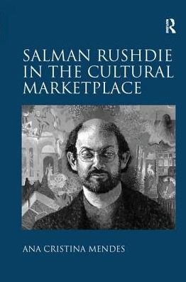 Cover for Ana Cristina Mendes · Salman Rushdie in the Cultural Marketplace (Paperback Book) (2016)