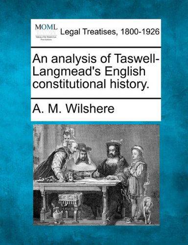 Cover for A. M. Wilshere · An Analysis of Taswell-langmead's English Constitutional History. (Paperback Book) (2010)