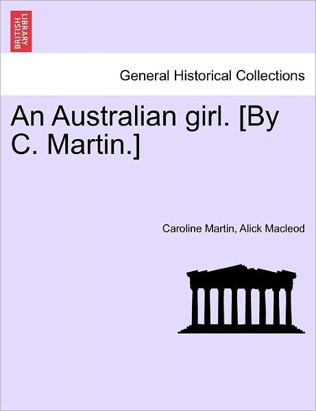 Cover for Caroline Martin · An Australian Girl. [by C. Martin.] (Paperback Book) (2011)