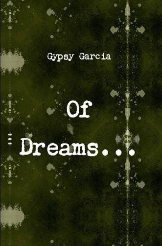 Of Dreams - Gypsy Garcia - Livres - Lulu.com - 9781304672476 - 13 juin 2009