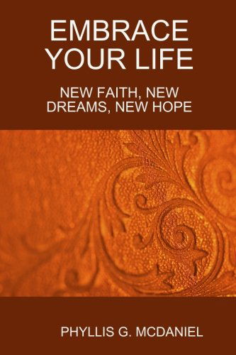 Cover for Phyllis G. Mcdaniel · Embrace Your Life: New Faith, New Dreams, New Hope (Taschenbuch) (2014)