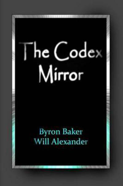 Cover for Byron Baker · The Codex Mirror (Paperback Book) (2014)