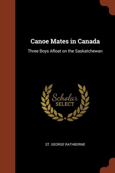 Cover for St George Rathborne · Canoe Mates in Canada (Paperback Book) (2017)
