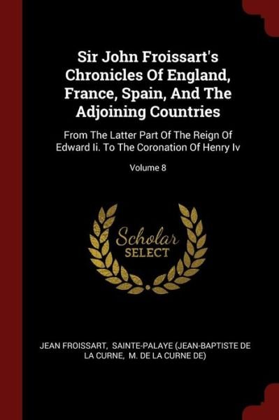 Cover for Jean Froissart · Sir John Froissart's Chronicles Of England, France, Spain, And The Adjoining Countries (Paperback Book) (2017)