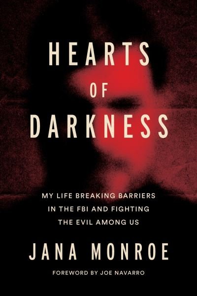 Cover for Jana Monroe · Hearts of Darkness: Serial Killers, the Behavioral Science Unit, and My Life as a Woman in the FBI (Paperback Bog) (2023)