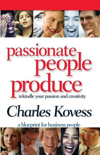 Cover for Charles Kovess · Passionate People Produce (Paperback Bog) (2005)