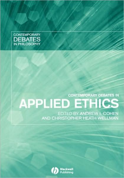Cover for AI Cohen · Contemporary Debates in Applied Ethics - Contemporary Debates in Philosophy (Gebundenes Buch) [Limited edition] (2004)