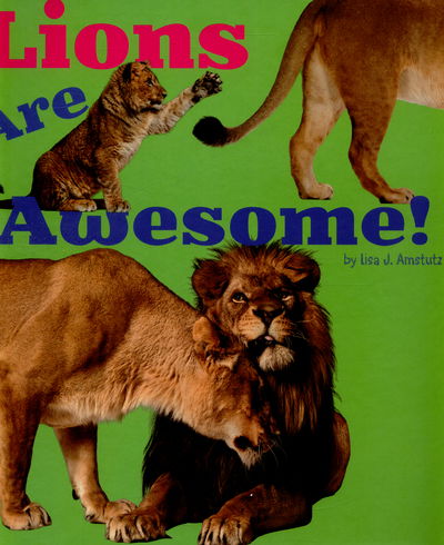 Cover for Lisa J. Amstutz · Lions Are Awesome! - Awesome African Animals! (Hardcover Book) (2015)