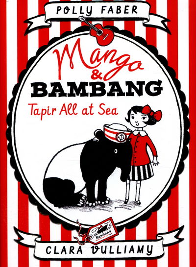 Cover for Polly Faber · Mango &amp; Bambang: Tapir All at Sea (Book Two) - Mango and Bambang (Hardcover Book) (2016)