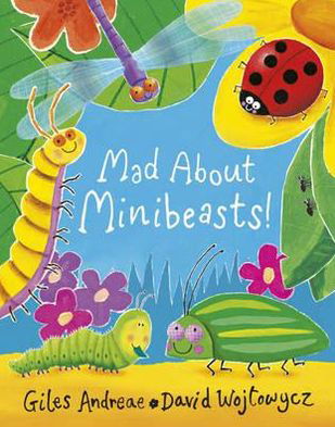 Mad About Minibeasts! - Giles Andreae - Libros - Hachette Children's Group - 9781408309476 - 6 de octubre de 2011