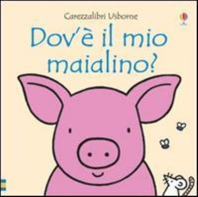 Cover for Fiona Watt · Carezzalibri Usborne: Dov'e il mio maialino? (Hardcover Book) (2014)