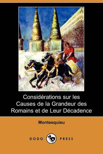 Cover for Montesquieu · Considerations Sur Les Causes De La Grandeur Des Romains et De Leur Decadence (Dodo Press) (French Edition) (Paperback Book) [French edition] (2009)