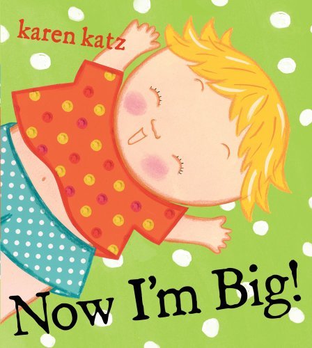 Cover for Karen Katz · Now I'm Big! (Hardcover Book) (2013)