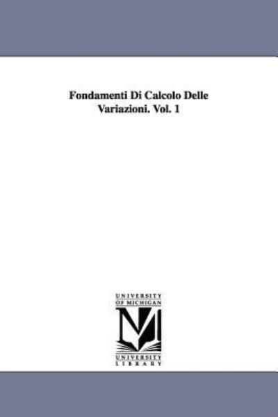 Cover for Leonida Tonelli · Fondamenti Di Calcolo Delle Variazioni. Vol. 1 (Paperback Book) (2006)