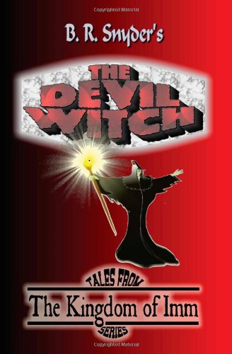 The Devil Witch: Tales from the Kingdom of Imm - B. R. Snyder - Bøger - BookSurge Publishing - 9781419611476 - 23. august 2005