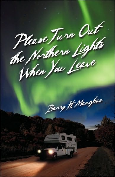 Cover for Barry H. Maughan · Please Turn out the Northern Lights when You Leave (Paperback Book) (2009)