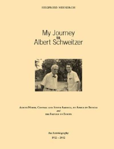 Cover for Siegfried Neukirch · My Journey to Albert Schweitzer (Paperback Book) (2018)