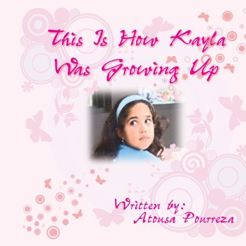 Cover for Atousa Pourreza · This is How Kayla Was Growing Up (Pocketbok) (2007)