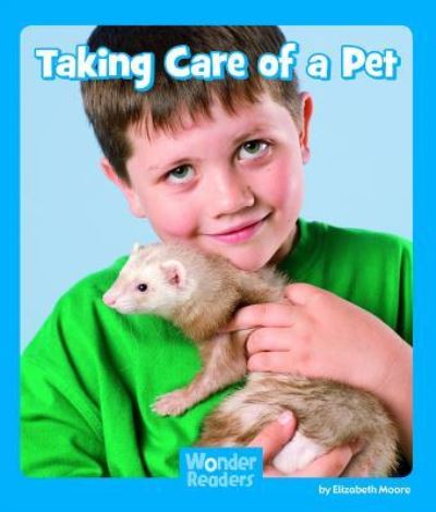 Taking care of a pet - Elizabeth Moore - Książki - Capstone Press - 9781429678476 - 8 stycznia 2011