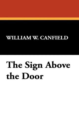 Cover for William W. Canfield · The Sign Above the Door (Paperback Book) (2008)