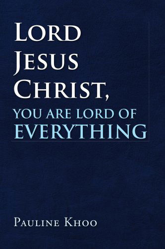 Cover for Pauline Khoo · Lord Jesus Christ, You Are Lord of Everything (Paperback Book) (2008)